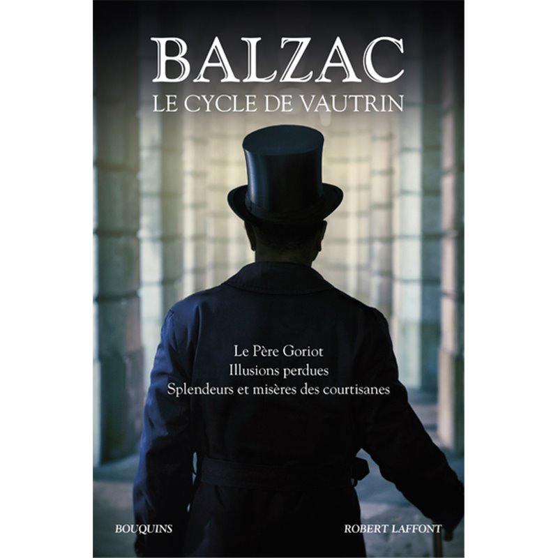 Balzac Le Cycle de Vautrin Le Père Goriot Illusions perdues