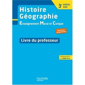Histoire - Géographie - EMC 3e Prépa-Pro - Livre professeur - Ed. 2017