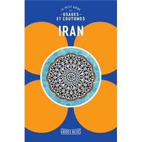Iran : le petit guides des usages et coutumes