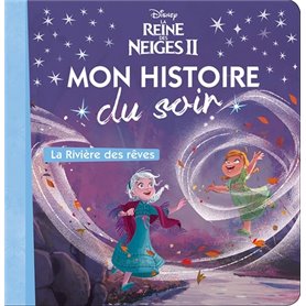 LA REINE DES NEIGES 2 - Mon Histoire du Soir - La rivière des rêves - Disney