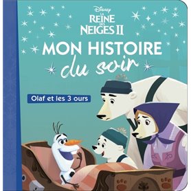 LA REINE DES NEIGES 2 - Mon Histoire du Soir - Olaf et les trois ours - Disney