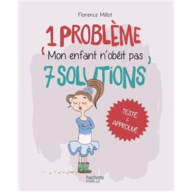 1 problème 7 solutions : Mon enfant n'obéit pas