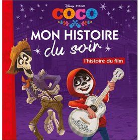 COCO - Mon Histoire du Soir - L'histoire du film - Disney Pixar