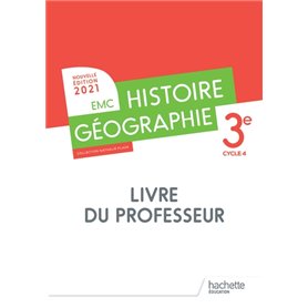 Histoire - Géographie EMC 3e - Livre du professeur - Ed. 2021