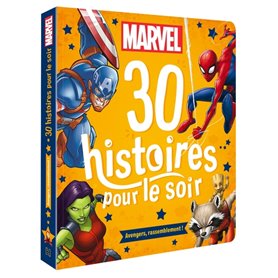 MARVEL - 30 Histoires pour le soir - Avengers, rassemblement !