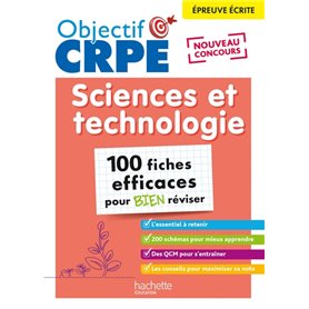OBJECTIF CRPE - 100 FICHES EFFICACES POUR BIEN RÉVISER - SCIENCES ET TECHNOLOGIE