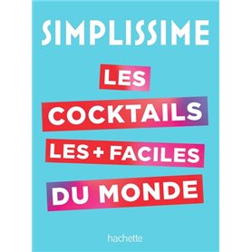 SIMPLISSIME Le livre de cocktails le plus facile du monde