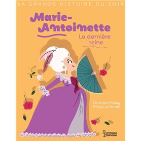 Marie-Antoinette, la dernière reine