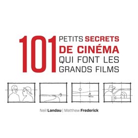 101 petits secrets de cinéma qui font les grands films