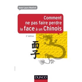 Comment ne pas faire perdre la face à un Chinois - 2e éd. - Prix DCF - 2012