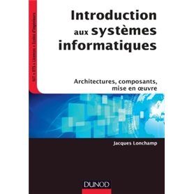 Introduction aux systèmes informatiques - Architectures, composants, mise en oeuvre