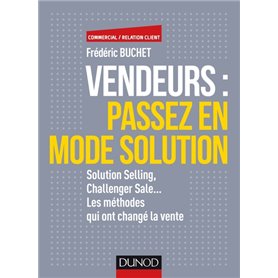Vendeurs  : passez en mode solution - Solution selling, challenger sale... - Prix DCF du Livre