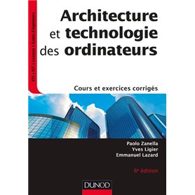 Architecture et technologie des ordinateurs - 6e éd. - Cours et exercices corrigés
