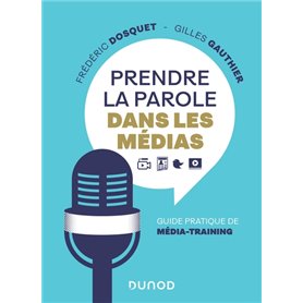 Prendre la parole dans les médias - Guide pratique de média-training