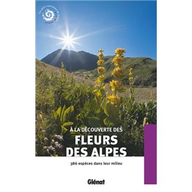 A la découverte des fleurs des Alpes (2e ed)
