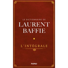 Le Dictionnaire de Laurent Baffie - L'intégrale
