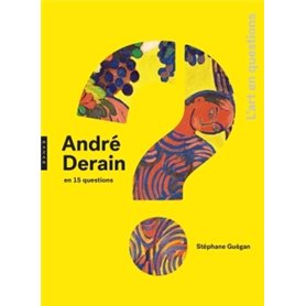 André Derain en 15 questions