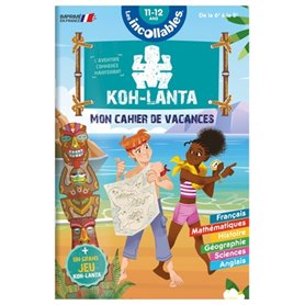 Les incollables - Cahier de vacances Koh Lanta - De la 6e à la 5e - 11-12 ans