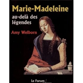 Marie-Madeleine, au delà des légendes