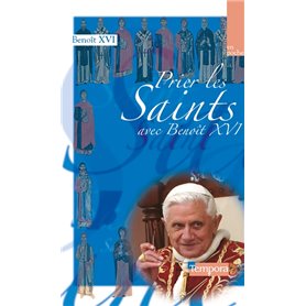 Prier les saints avec Benoît XVI