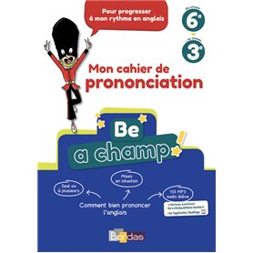 Be a champ ! - Mon cahier de prononciation - Anglais Collège 2018