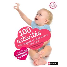 100 activités pour signer et communiquer avec bébé
