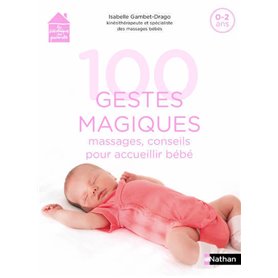 100 gestes magiques : Massages, conseils pour accueillir bébé