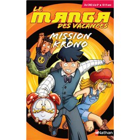 Le manga des vacances - du CM2 à la 6ème : mission Krono