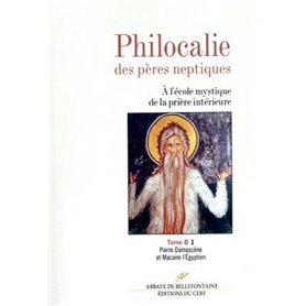 Philocalie des pères neptiques - tome B1 Pierre Damascène et Macaire l'Egyptien