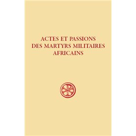 Actes et passions des martyrs militaires africains - SC 609