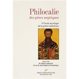 Philocalie des Pères neptiques T. B4 - A l'école mystique de la prière intérieure - Tome B4 De Calli