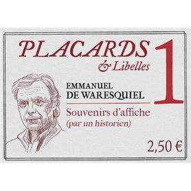 Placards & Libelles - numéro 1 Souvenirs d'affiche (par un historien)
