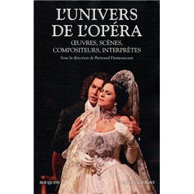 L'univers de l'opéra oeuvres, scènes, compositeurs, interprètes