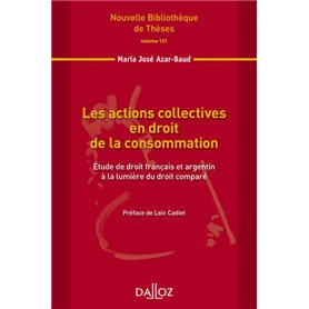 Les actions collectives en droit de la consommation - Vol 121 Étude de droit français et argentin