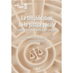 La simplification de la justice pénale - Derrière la promesse, quelle réalité juridique ?