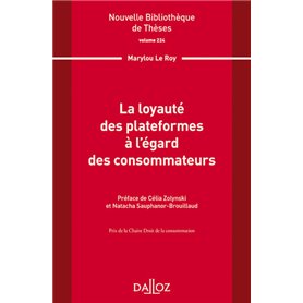 Nouvelle Bibliothèque de Thèses - Volume 224 La loyauté des plateformes à l égard des consommateur