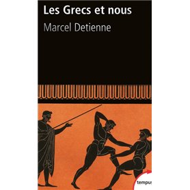 Les Grecs et nous une anthropologie comparée de la Grèce ancienne