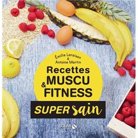 Recettes muscu & fitness - Super Sain