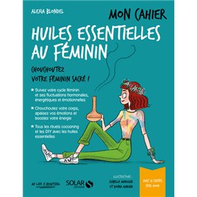 Mon cahier Huiles essentielles au féminin