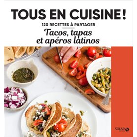 Tacos, tapas et apéros latinos - Tous en cuisine !
