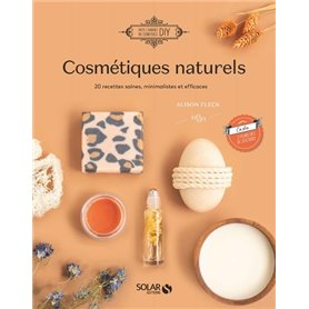 Cosmétiques naturels - 18 recettes saines, minimalistes et efficaces