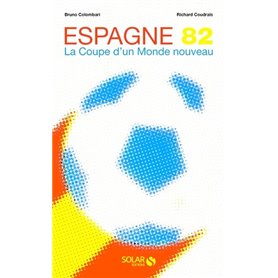 Espagne 82 - La Coupe d'un monde nouveau