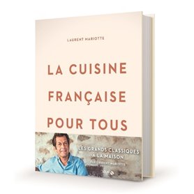 La cuisine française pour tous / les grands classiques à faire à la maison par Laurent Mariotte