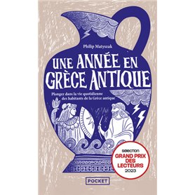 Une année en Grèce antique - Plongez dans la vie quotidienne des habitants de la Grèce antique