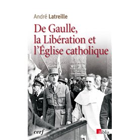 De Gaulle, la Libération et l'Eglise catholique