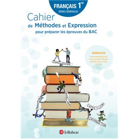 Cahier de Méthodes et Expression pour préparer les épreuves du BAC - Français 1re séries générales