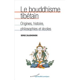 Le bouddhisme tibétain - Origines, histoire, philosophies et écoles
