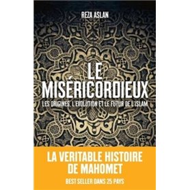 Le Miséricordieux - La véritable histoire de Mahomet et de l'islam