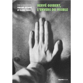 Hervé Guibert, l'envers du visible