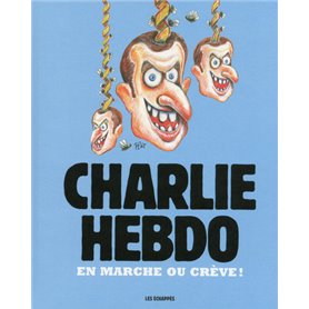 Charlie Hebdo - En marche ou crève !